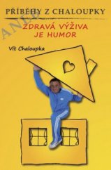 kniha Příběhy z Chaloupky, aneb, Zdravá výživa je i humor, Brána 2009