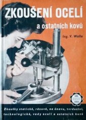 kniha Zkoušení ocelí a ostatních kovů Zkoušky statické, rázové, na únavu, tvrdostní, technologické, vady ocelí a ostatních kovů : Pomůcka k odb. školení, Práce 1952