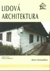 kniha Lidová architektura okresu Domažlice [lidová stavební kultura českého západu, Okresní úřad Domažlice 1998