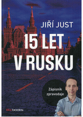 kniha 15 let v Rusku Zápisky zpravodaje, BizBooks 2022