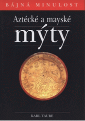 kniha Aztécké a mayské mýty, Levné knihy KMa 2007