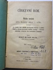 kniha Církevní rok Díl čtvrtý, - Měsíc červen a červenec - kniha naučná pro každý stav i věk, obsahující na každý den několik životopisů světcův a světic Páně a všecky slavnosti, neděle, svátky i výroční památky církevní dle kalendáře Českého., B.M. Kulda 1880