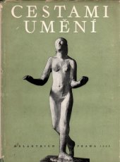 kniha Cestami umění sborník prací k poctě šedesátých narozenin Antonína Matějčka, Melantrich 1949