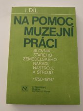 kniha Slovník starého zemědělského nářadí, nástrojů a strojů (1750-1914), Středočeské muzeum 1989