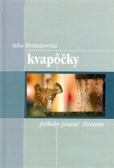 kniha Kvapôčky príbehy písané životom, Vydavateľstvo Michala Vaška 2007