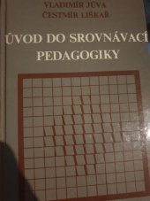 kniha Úvod do srovnávací pedagogiky Vysokošk. učebnice pro posl. fakult připravujících učitele, SPN 1982