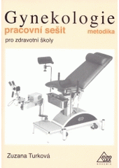 kniha Gynekologie pracovní sešit - metodika : [pro zdravotní školy, Eurolex Bohemia 2004