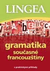kniha Gramatika současné francouzštiny [s praktickými příklady, Lingea 2011