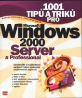 kniha 1001 tipů a triků pro Microsoft Windows 2000 Server a Professional, CPress 2001