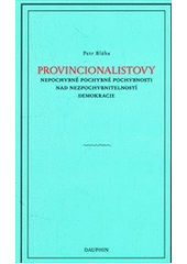 kniha Provincionalistovy nepochybně pochybné pochybnosti nad nezpochybnitelností demokracie, Dauphin 2012