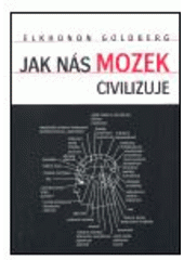 kniha Jak nás mozek civilizuje čelní laloky a řídící funkce mozku, Karolinum  2004