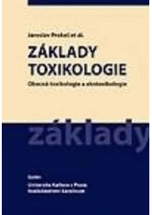 kniha Základy toxikologie obecná toxikologie a ekotoxikologie, Galén 2005