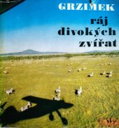 kniha Ráj divokých zvířat Serengeti nesmí zaniknout, Orbis 1969