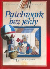 kniha Patchwork bez jehly, CPress 2006