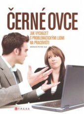 kniha Černé ovce jak vycházet s problematickými lidmi na pracovišti, CPress 2008