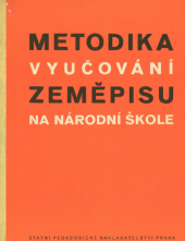 kniha Metodika vyučování zeměpisu na národní škole Učební text pro 3. roč. pedagog. škol pro vzdělání učitelů n. škol, SPN 1956