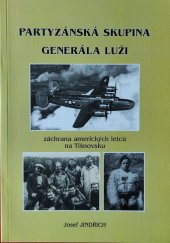kniha Partyzánská skupina generála Luži Záchrana amerických letců na Tišnovsku., vlastním nákladem 2016