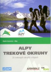 kniha Alpy - Trekové okruhy 20 trekových okruhů v Alpách, Alpy Praha 2015