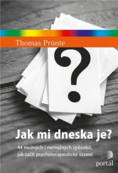 kniha Jak mi dneska je? 44 možných i nemožných způsobů, jak začít psychoterapeutické sezení, Portál 2019