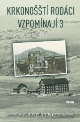 kniha Krkonošští rodáci vzpomínají 3 Dramatické příběhy z válečných i poválečných let, Víkend  2019