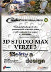 kniha 3D Studio Max verze 3 efekty a design, Softpress 2000