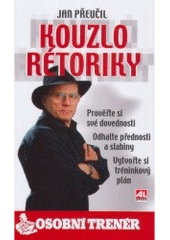 kniha Kouzlo rétoriky prověřte si své dovednosti, odhalte přednosti a slabiny, vytvořte si tréninkový plán, Alpress 2007