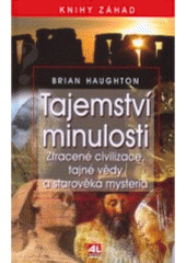 kniha Tajemství minulosti ztracené civilizace, tajné vědy a starověká mystéria, Alpress 2007