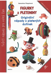 kniha Figurky z pleteniny originální nápady z pletených dutinek, Metafora 2012