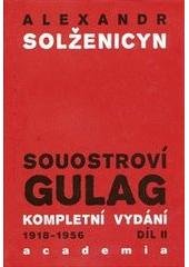 kniha Souostroví Gulag 2. - III. a IV. část - 1918-1956 - pokus o umělecké pojednání, Academia 2011