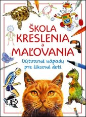 kniha Škola kreslenia a maľovania Výtvarné nápady pre šikovné deti, Svojtka 2013