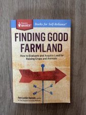 kniha Finding Good Farmland How to Evaluate and Acquire Land for Raising Crops and Animals. A Storey BASICS® Title, Storey 2013