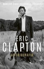 kniha Eric Clapton Autobiografia Búrlivý život hudobnej legendy, Ikar 2022
