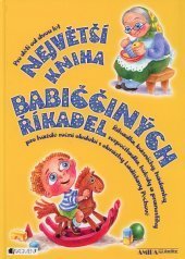 kniha Největší kniha babiččiných říkadel  říkadla, básničky, hádanky, rozpočítadla, koledy a pranostiky pro každé roční období, Tiskárny Havlíčkův Brod 2015