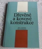 kniha Dřevěné a kovové konstrukce Učebnice pro 4. roč. středních prům. škol stavebních, SNTL 1991