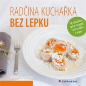 kniha Radčina kuchařka bez lepku Se spoustou rad a receptů i bez mléka a vajec, Grada 2015