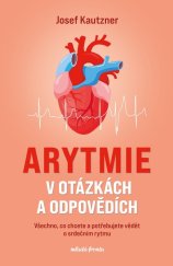 kniha Arytmie v otázkách a odpovědích Všechno, co chcete a potřebujete vědět o srdečním rytmu  , Mladá fronta 2024