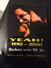 kniha Yeah! 1990-2000 rocková scéna 90.let, M. Husák 2001