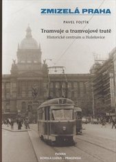 kniha Tramvaje a tramvajové tratě historické centrum a Holešovice, Paseka 2010