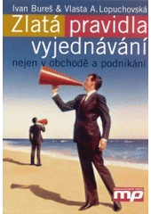 kniha Zlatá pravidla vyjednávání nejen v obchodě a podnikání, Management Press 2004