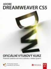kniha Adobe Dreamweaver CS5 oficiální výukový kurz : [praktická učebnice od tvůrců softwaru v Adobe Systems], CPress 2010
