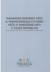 kniha Náhradní rodinná péče a transformace systému péče o ohrožené děti v České republice, Triada - poradenské centrum 2008