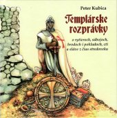 kniha Templárske rozprávky o rytieroch, súbojoch, brodoch i pokladoch, cti a sláve z čias stredoveku, Vydavateľstvo SSS 2013