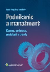 kniha Podnikanie a manažment Korene, podstate, súvislosti a trendy, Wolters Kluwer 2017