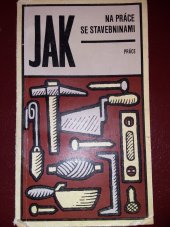 kniha Jak na práce se stavebninami, Práce 1972