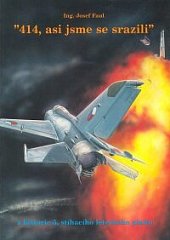 kniha ,,414, asi jsme se srazili " z historie 5. stíhacího leteckého pluku, Zlínek 1994