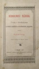 kniha Budoucnost národa úvahy o klerikalismu a našem sociálním a národnostním programu, Cyrilo-Methodějská knihtiskárna a nakladatelství V. Kotrba 1897