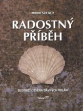 kniha Radostný příběh budoucí ozvěna dávných volání, Pragoline 2008