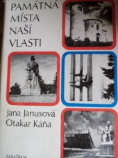 kniha Památná místa naší vlasti Po stopách slavných bitev, lid. bouří, dělnických bojů a odbojových akcí : Pro čtenáře od 12 let, Albatros 1982