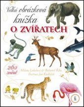 kniha Velká obrázková knížka o zvířatech 260 zvířat od A do Ž, Axióma 2008