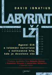 kniha Labyrint lží agenti CIA a islámští teroristé v nelítostné hře, kde je dovoleno vše, Jota 2009